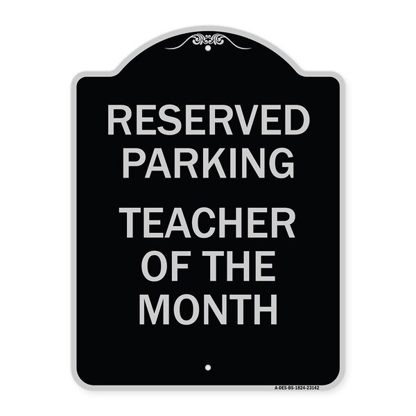 Reserved Parking Teacher of Month Heavy-Gauge Aluminum Architectural Sign, 24" x 18", BS-1824-23142